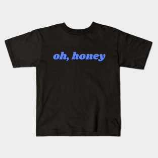 oh, honey Kids T-Shirt